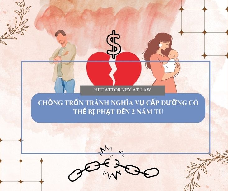 Chồng trốn tránh nghĩa vụ cấp dưỡng cho con sau khi ly hôn có thể bị phạt tù đến 2 năm