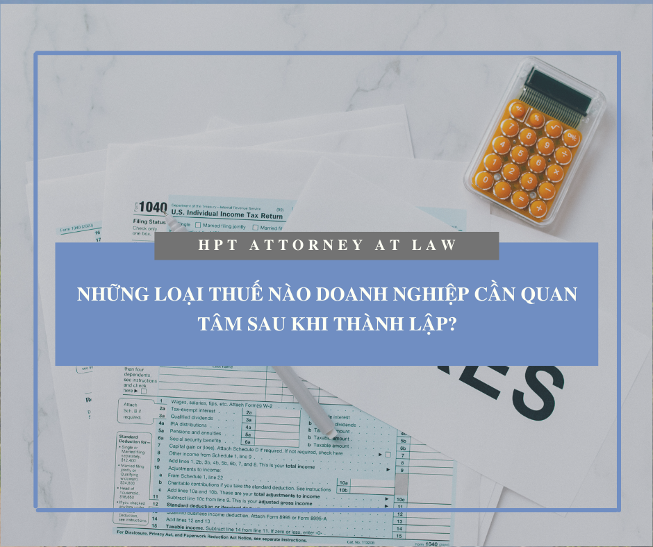 Những loại Thuế nào Doanh nghiệp cần quan tâm sau khi thành lập?