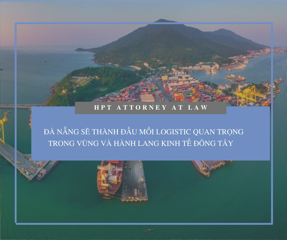 Đà Nẵng sẽ thành đầu mối logistics quan trọng trong vùng và hành lang kinh tế Đông - Tây
