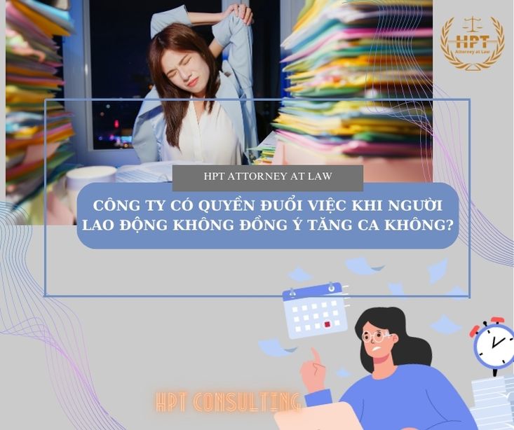 Công ty có quyền đuổi việc khi người lao động không đồng ý tăng ca không?