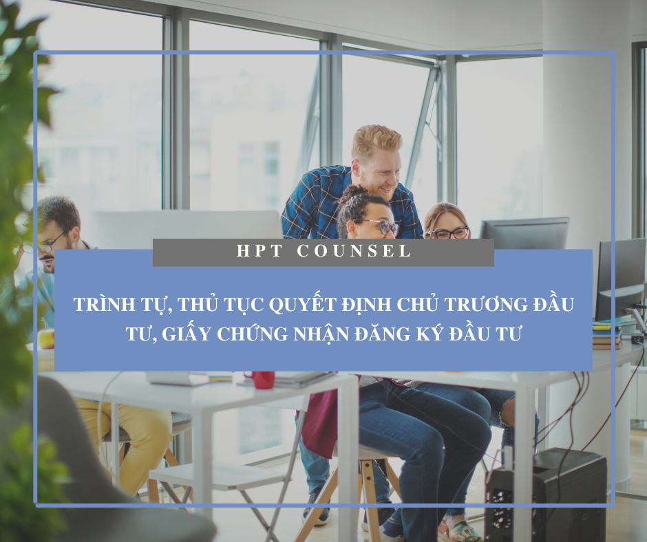 Trình tự, thủ tục quyết định chủ trương đầu tư, giấy chứng nhận đăng ký đầu tư
