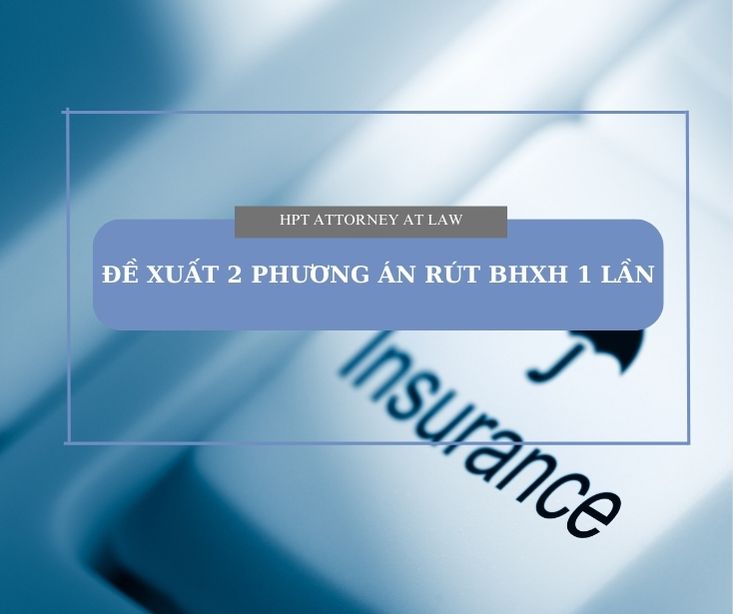 Rút BHXH một lần: Chính phủ đưa 2 phương án