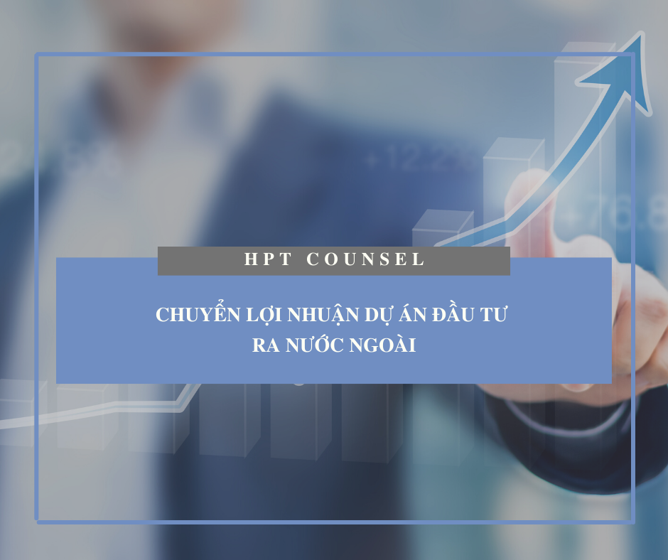 Chuyển lợi nhuận dự án đầu tư ra nước ngoài