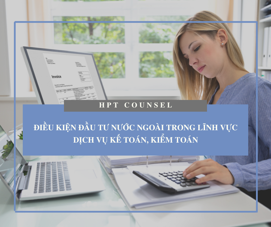 Điều kiện đầu tư nước ngoài trong lĩnh vực dịch vụ kế toán, kiểm toán