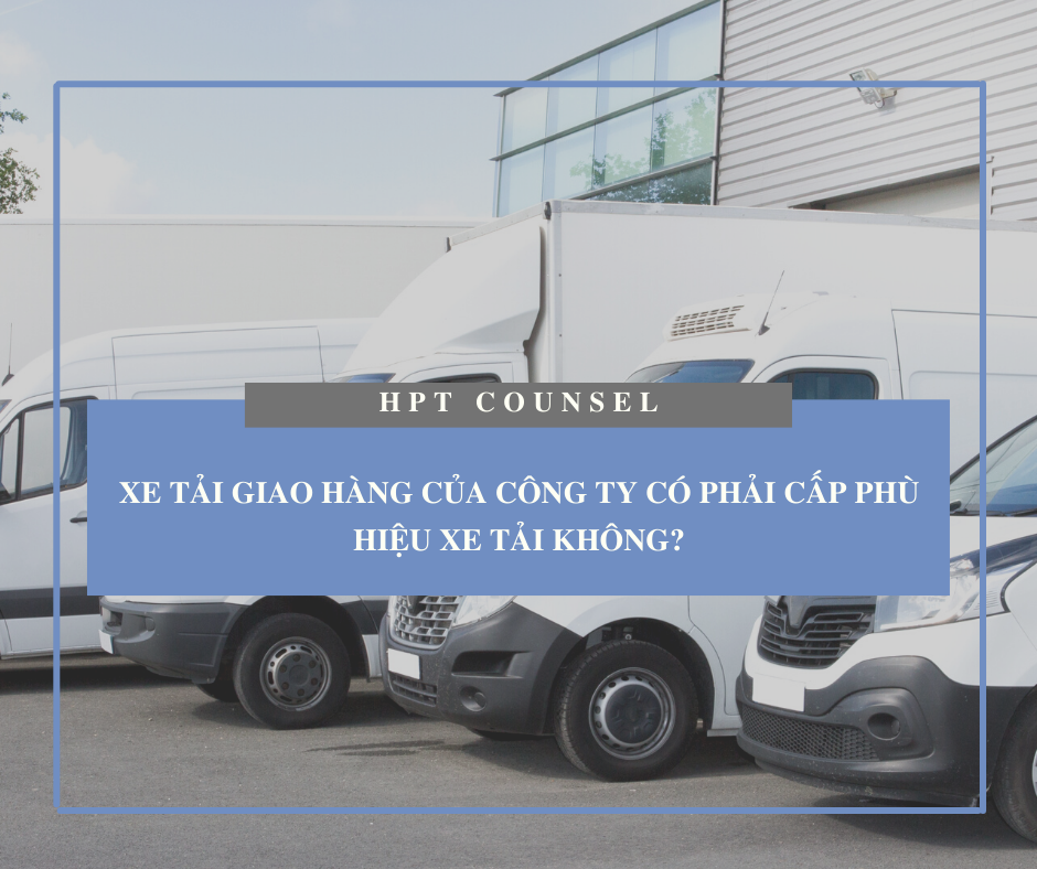 Xe tải giao hàng của công ty có phải cấp phù hiệu xe tải không?