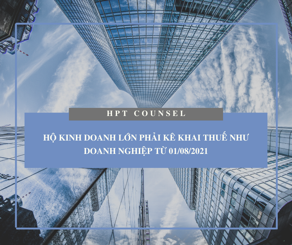Hộ kinh doanh lớn phải kê khai thuế như Doanh nghiệp từ 01/08/2021