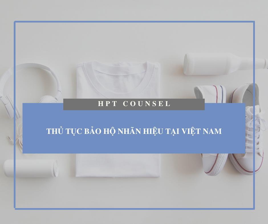 Thủ tục bảo hộ nhãn hiệu tại việt nam
