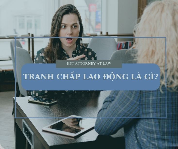 Tranh chấp lao động và nguyên tắc giải quyết tranh chấp lao động