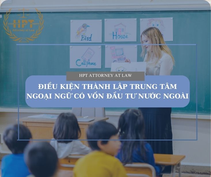 Điều kiện thành lập trung tâm ngoại ngữ có vốn đầu tư nước ngoài