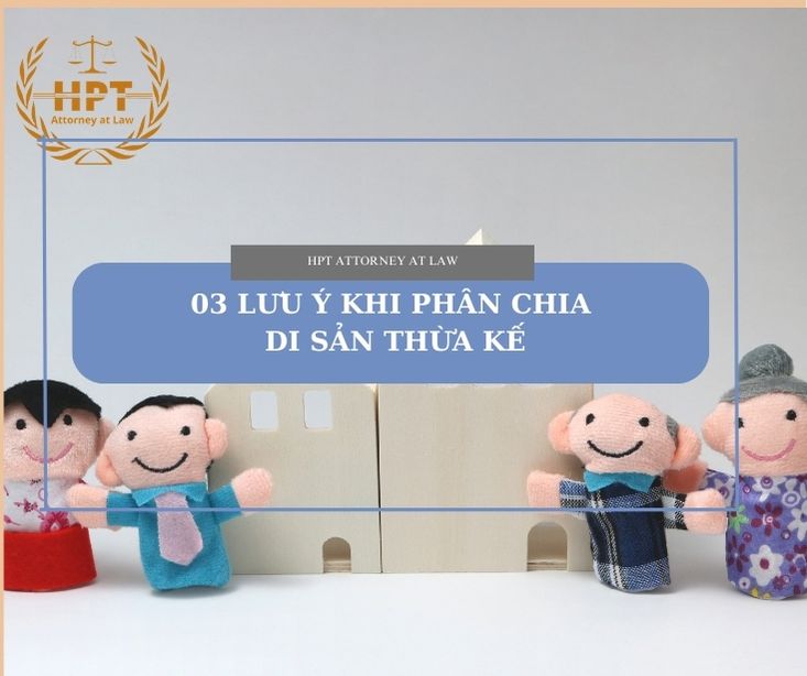 03 lưu ý khi phân chia di sản thừa kế