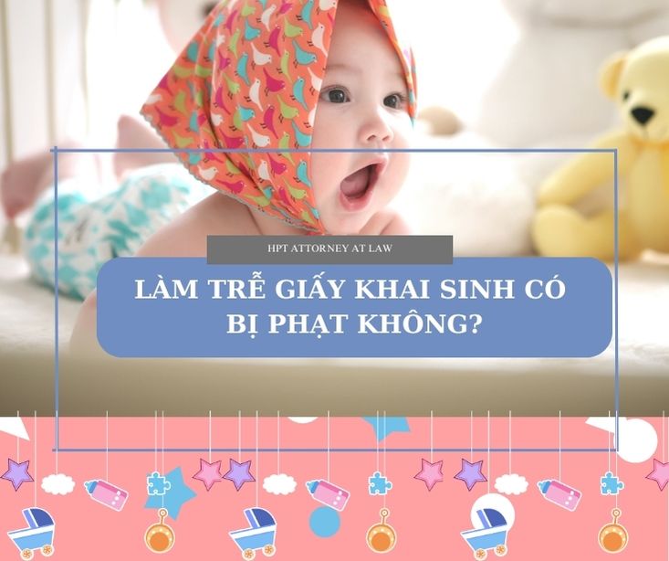 Làm trễ giấy khai sinh cho con có bị phạt không?
