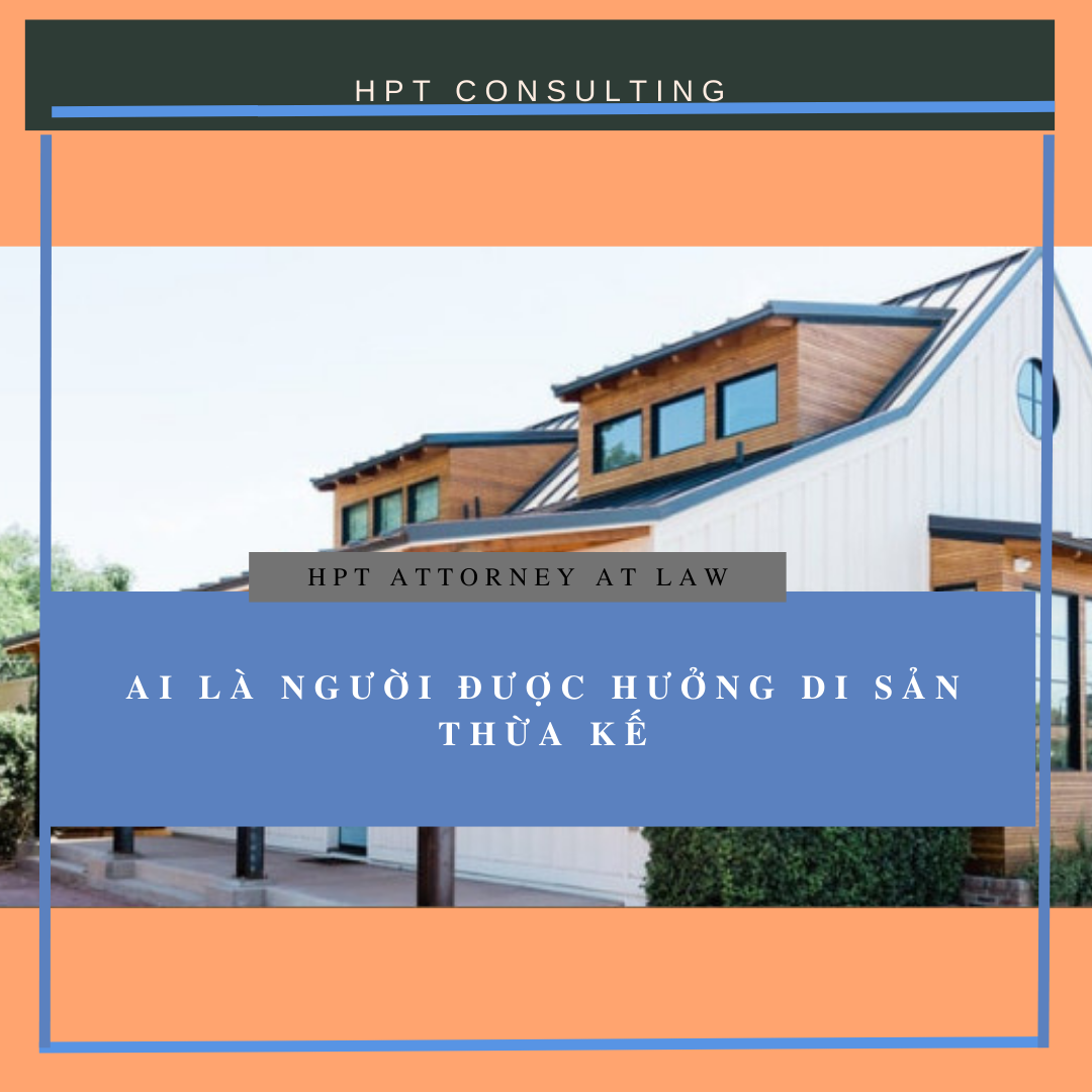 Ai là người được hưởng di sản thừa kế