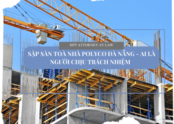 Sập sàn bê tông tại Toà nhà Polyco Đà Nẵng - Ai là người chịu trách nhiệm?