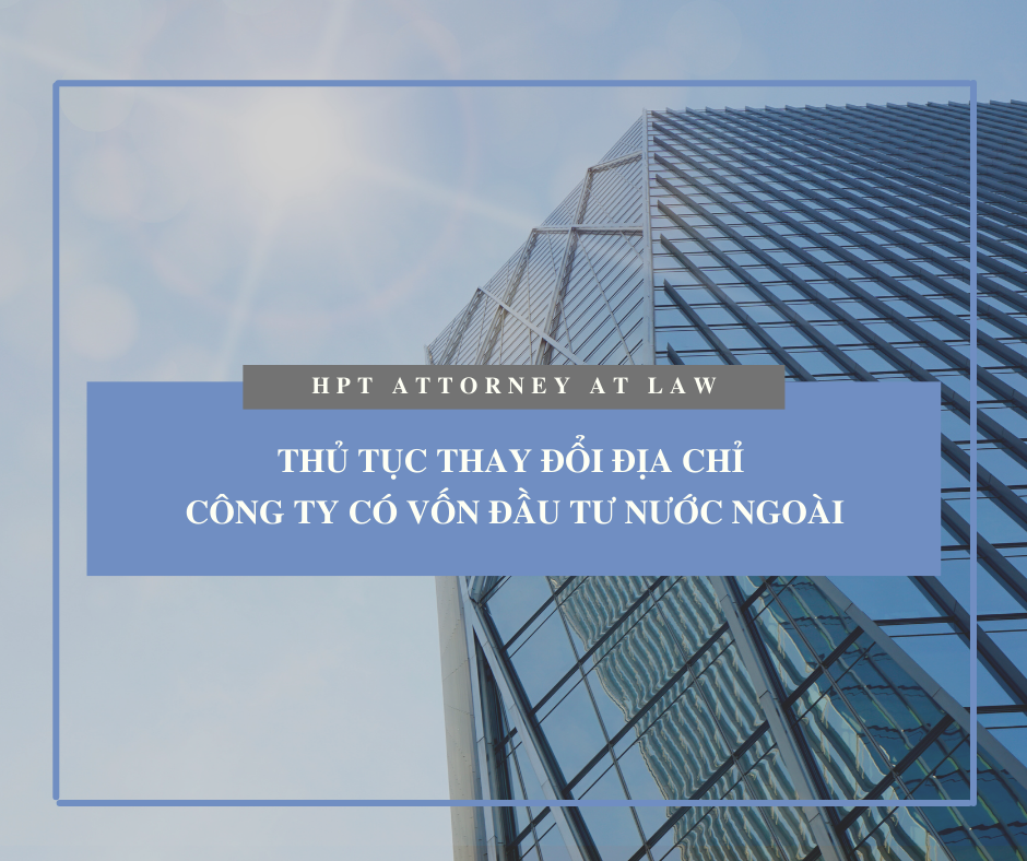 Thủ tục thay đổi địa chỉ Công ty có vốn đầu tư nước ngoài