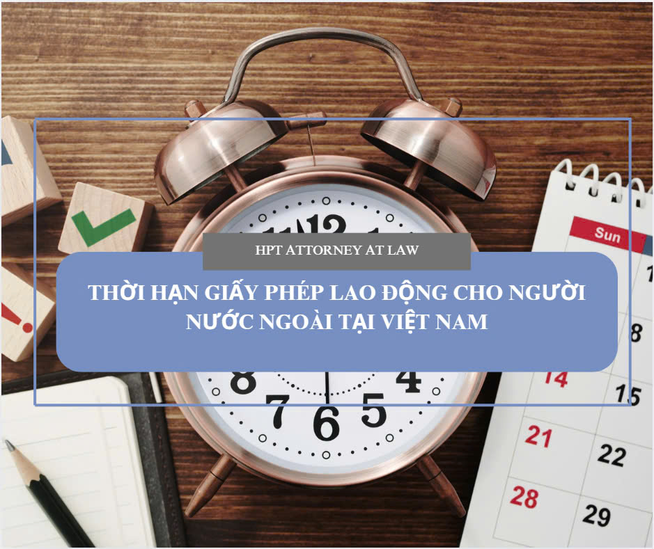 Giấy phép lao động cho người nước ngoài có thời hạn bao lâu?