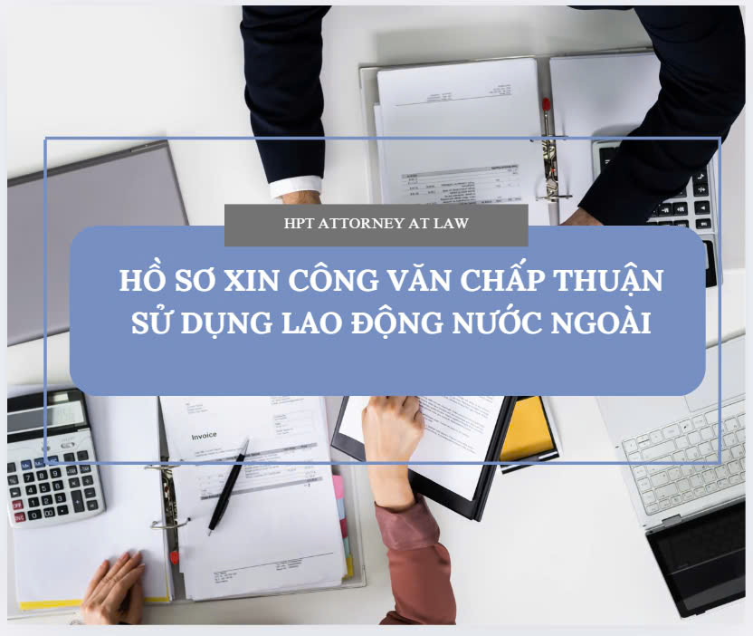Hồ sơ  xin công văn chấp thuận nhu cầu sử dụng lao động nước ngoài tại Việt Nam