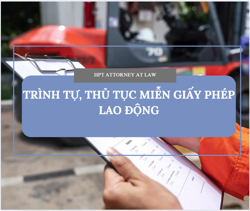 Trình tự, thủ tục xin xác nhận miễn giấy phép lao động