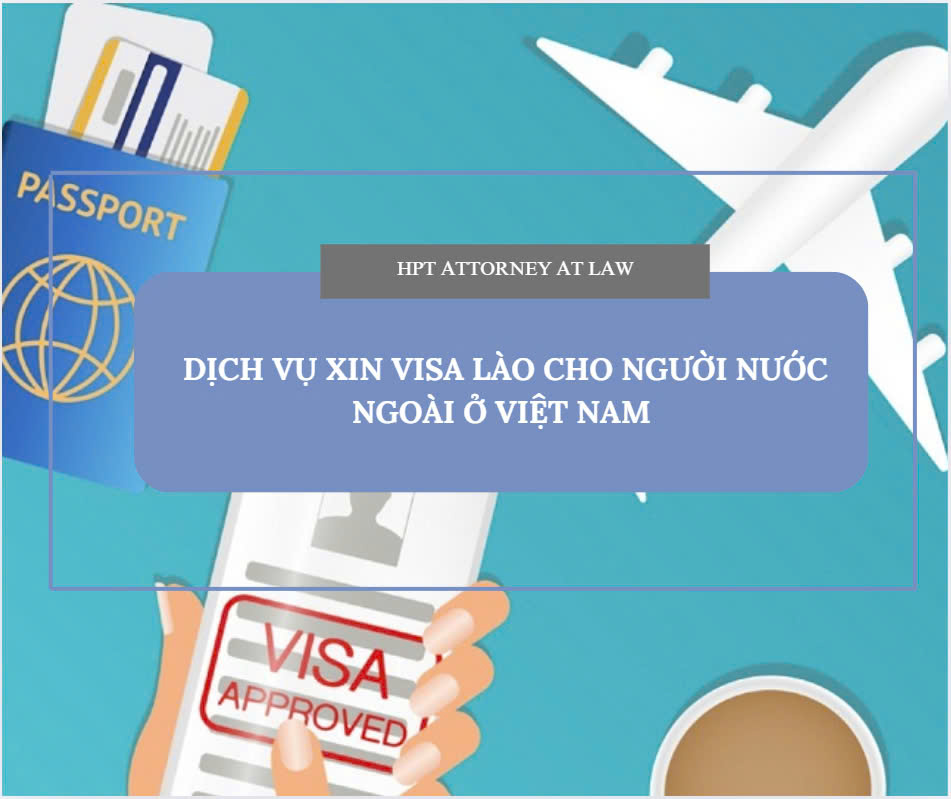 Dịch vụ xin visa Lào cho người nước ngoài tại Việt Nam
