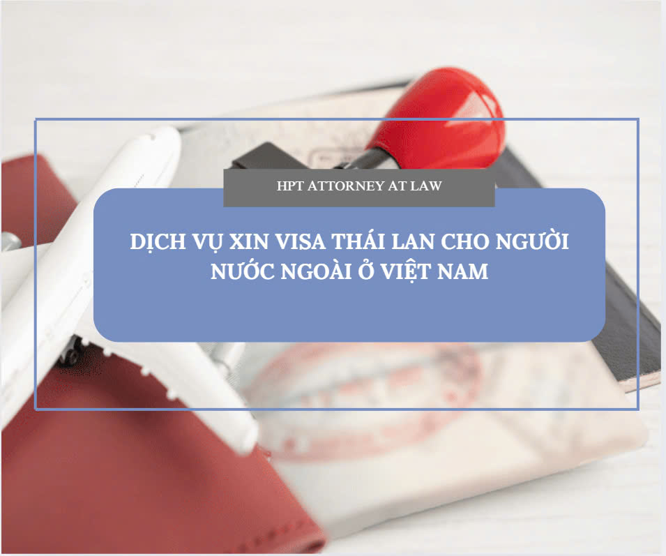 Dịch vụ xin visa Thái Lan cho người nước ngoài tại Việt Nam