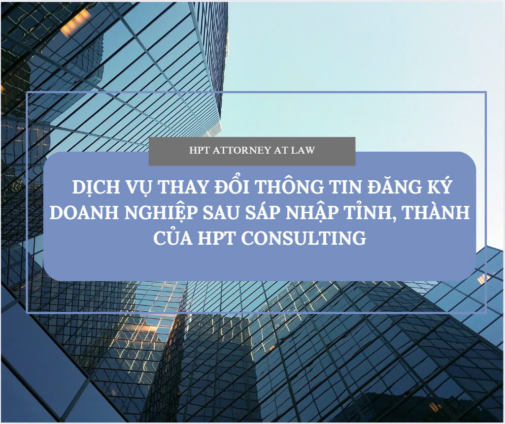 Dịch vụ thay đổi thông tin đăng ký doanh nghiệp sau sáp nhập tỉnh, thành phố