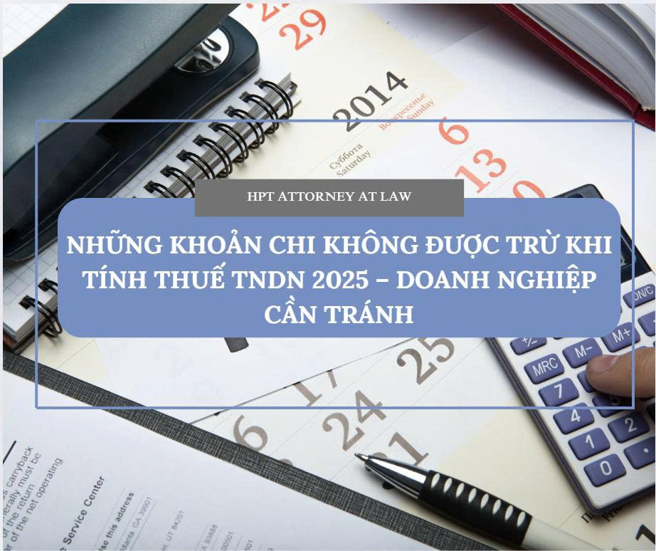 NHỮNG KHOẢN CHI KHÔNG ĐƯỢC TRỪ KHI TÍNH THUẾ TNDN 2025 – DOANH NGHIỆP CẦN TRÁNH