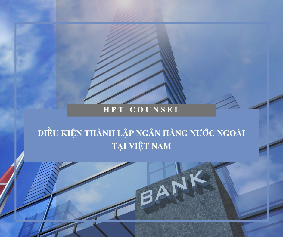 Điều kiện thành lập ngân hàng nước ngoài tại Việt Nam