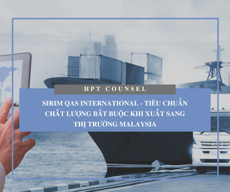 SIRIM QAS INTERNATIONAL - Tiêu chuẩn chất lượng bắt buộc khi xuất sang thị trường Malaysia