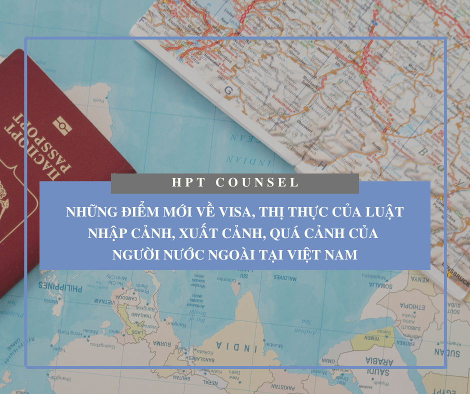 Những điểm mới về visa, thị thực của Luật nhập cảnh, xuất cảnh, quá cảnh của người nước ngoài tại Việt Nam