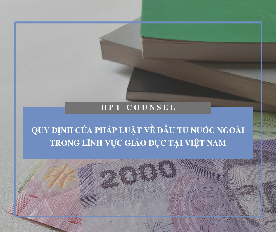 Quy định của pháp luật về đầu tư nước ngoài trong lĩnh vực giáo dục tại Việt Nam